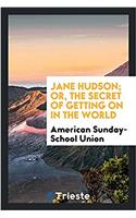 Jane Hudson; or, The secret of getting on in the world