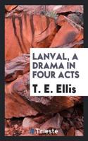 Lanval, a Drama in Four Acts