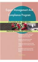 Export Management And Compliance Program A Complete Guide - 2020 Edition