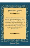 Office Consolidation of the School Ordinance, Chapter 29 of 1901 and Amendments; The School Assessment Ordinance, Chapter 30 of 1901 and Amendments; The School Grants Act, Chapter 15 of 1913 (Second Session) And Amendments (Classic Reprint)