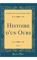 Histoire d'un Ours, Vol. 1 (Classic Reprint)