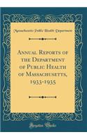 Annual Reports of the Department of Public Health of Massachusetts, 1933-1935 (Classic Reprint)