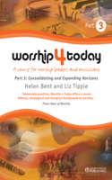 Worship 4 Today Part 3: Consolidating and Expanding Horizons