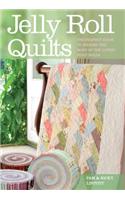 Jelly Roll Quilts: The Perfect Guide to Making the Most of the Latest Strip Rolls