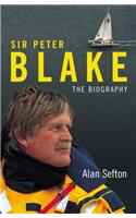 Sir Peter Blake: An Amazing Life: the Authorised Biography