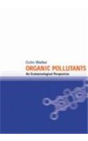 Organic Pollutants: An Ecotoxicological Perspective, Second Edition