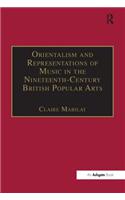 Orientalism and Representations of Music in the Nineteenth-Century British Popular Arts