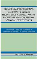 Creating a Professional Community through Means-Ends Connections to Facilitate the Acquisition of Moral Disposition