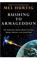 Rushing to Armageddon: The Shocking Truth about Canada, Missile Defence, and Star Wars