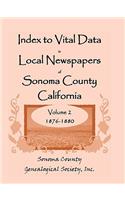 Index to Vital Data in Local Newspapers of Sonoma County, California, Volume 2, 1876-1880