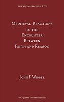 Mediaeval Reactions to the Encounter Between Faith and Reason