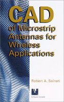 CAD of Microstrip Antennas for Wireless Applications: (Antennas & Propagation Library)