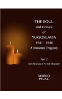 Soul and Graves of Yugoslavia A National Tragedy Part 2 The Prologue to the Tragedy