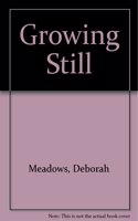 Growing Still