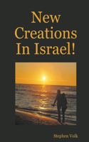 New Creations In Israel!