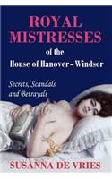 Royal Mistresses of the House of Hanover-Windsor