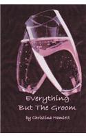 Everything but the groom