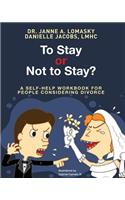 To Stay or Not to Stay?: A Self-Help Workbook for People Considering Divorce.