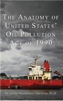 The Anatomy of United States' Oil Pollution Act of 1990