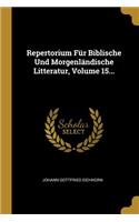 Repertorium Für Biblische Und Morgenländische Litteratur, Volume 15...