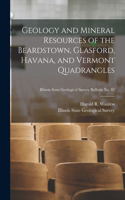 Geology and Mineral Resources of the Beardstown, Glasford, Havana, and Vermont Quadrangles; Illinois State Geological Survey Bulletin No. 82