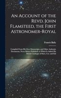 Account of the Revd. John Flamsteed, the First Astronomer-Royal