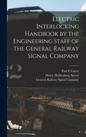 Electric Interlocking Handbook by the Engineering Staff of the General Railway Signal Company