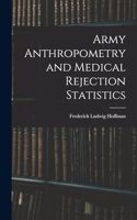 Army Anthropometry and Medical Rejection Statistics