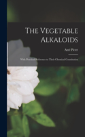 The Vegetable Alkaloids