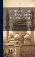 Le recueil des traditions Mahométanes