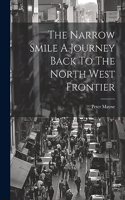 Narrow Smile A Journey Back To The North West Frontier