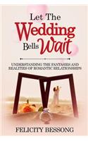 Let the wedding bells wait: Understanding the fantasies and realities of romantic relationships