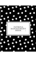 Payroll Management Book: Comprehensive Guide To Payroll Accounts & Book keeping Journal Daily, Weekly & Monthly Financial Tracker Employee Payroll Record & Hr Financial Acco