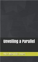 Unveiling a Parallel