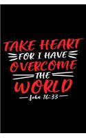 Take Heart For I Have Overcome The World: Custom Designed Interior - Guided Prayer Journal / Notebook - John 16:33