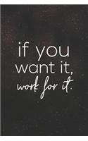 If You Want It Work For It