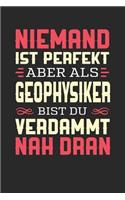 Niemand Ist Perfekt Aber ALS Geophysiker Bist Du Verdammt Nah Dran: Notizbuch A5 liniert 120 Seiten, Notizheft / Tagebuch / Reise Journal, perfektes Geschenk für Geophysiker