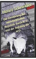 Zerstörung der vorreinekischen Republik durch R. F. und der Aufstieg der AFD