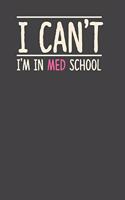 I Can't I'm in Med School