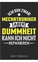 Ich Bin Zwar Mechatroniker Aber Dummheit Kann Ich Nicht Reparieren