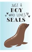 Just A Boy Who Loves Seals: Cute Seal Lovers Journal / Notebook / Diary / Birthday Gift (6x9 - 110 Blank Lined Pages)