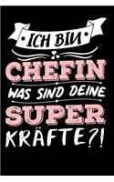Ich Bin Chefin Was Sind Deine Superkräfte?!: A5 Blanko - Notebook - Notizbuch - Taschenbuch - Journal - Tagebuch - Ein lustiges Geschenk für Freunde oder die Familie und die beste Chefin der We