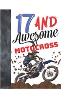 17 And Awesome At Motocross: Off Road Motorcycle Racing College Ruled Composition Writing School Notebook Gift For Teen Motor Bike Riders