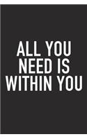 All You Need Is Within You
