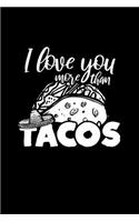 I Love You More Than Tacos