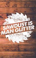 Sawdust Is Man Glitter
