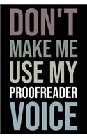 Don't Make Me Use My Proofreader Voice: Blank Lined Novelty Office Humor Themed Notebook to Write In: With a Versatile Wide Rule Interior: Neutral Color