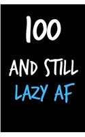 100 and Still Lazy AF: Funny Gag Birthday Notebook - Cheeky Naughty Gag Joke Journal for Him/Friend/Dad/Husband/Brother/Son - Sarcastic Dirty Banter Occasion Blank Book (U