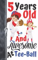 5 Years Old And Awesome At Tee-Ball: Baseball Lovers Doodling & Drawing Art Book Sketchbook For Girls