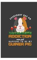 Everybody Has An Addiction MIne Just Happens To Be My Guinea Pig: Guinea Pig Addiction Perfect Dot Grid Notebook/Journal (6x9)
